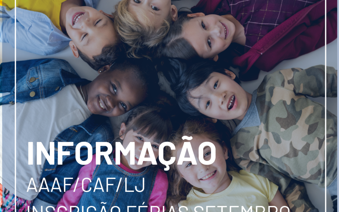 Inscrições para as férias de Verão 2023 (setembro) – AAAF, CAF e LJ